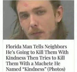 Size: 460x432 | Tagged: safe, caption, florida man, kindness, machete, mentally unstable, mugshot, news headline, psychopath, text