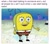 Size: 1200x1066 | Tagged: safe, caption, cbat, relatable, smiling, spongebob squarepants, spongebob squarepants (character), text